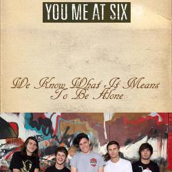 You Me At Six : We Know What It Means to Be Alone